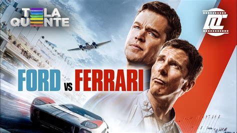 Chamada Do Filme Ford Vs Ferrari Em Tela Quente Youtube