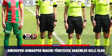 Amedspor Somaspor Ma N Y Netecek Hakemler Belli Oldu