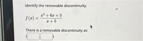 Solved Identify The Removable Chegg