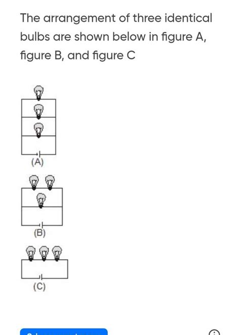 The Arrangement Of Three Identical Bulbs Are Shown Below In Figure A Fig