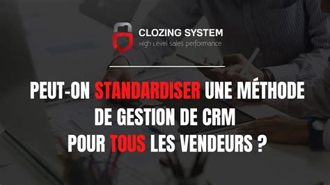 Standardiser une méthode de gestion de CRM pour tous les vendeurs 60