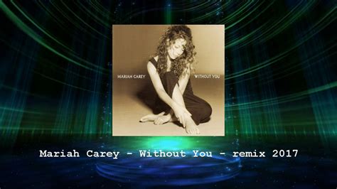 Mariah Carey Without You Remix 2017 YouTube