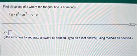 Solved Find All Values Of X Where The Tangent Line Is Horizontal Fx X Course Hero