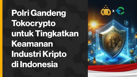 Polri Gandeng Tokocrypto Untuk Tingkatkan Keamanan Industri Kripto Di