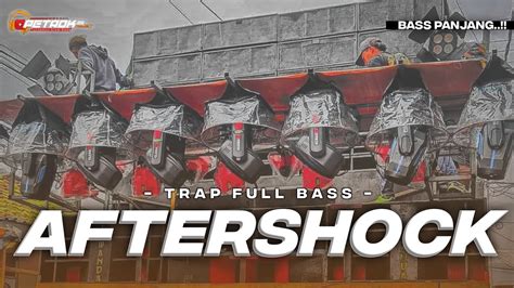 Dj Trap Aftershock Full Bass Cek Sound Youtube