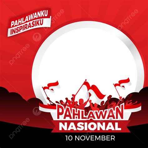 Twibbon Border Indonesia Pahlawan Eroi Di Giorno Twibbon Hari Pahlawan