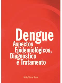 Dengue aspectos epidemiológicos diagnóstico e dengue aspectos