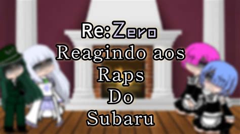 Re Zero Reagindo Aos Raps Do Subaru YouTube