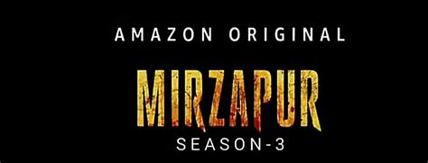 Mirzapur Season 3 Release Date Cast Anticipated Story