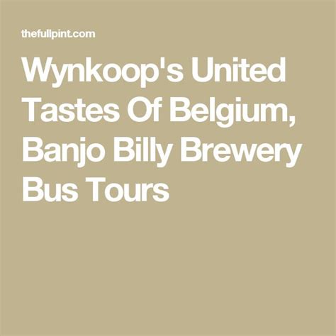 Wynkoop S United Tastes Of Belgium Banjo Billy Brewery Bus Tours