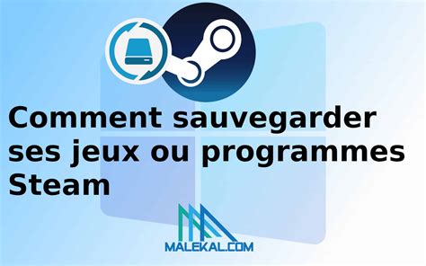 Comment Sauvegarder Ses Jeux Ou Programmes Steam Malekal