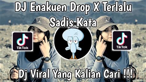 DJ ENAKUEN DROP X TERLALU SADIS KATA VIRAL TIK TOK TERBARU 2024 YouTube