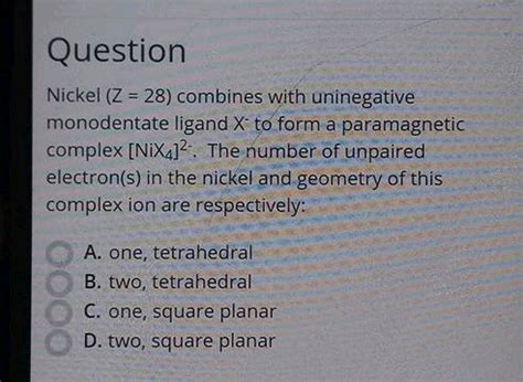 Question Nickel Z 28 Combines With Uninegative Monodentate Ligand X