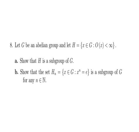 Solved Let G Be An Abelian Group And Let H Eg X