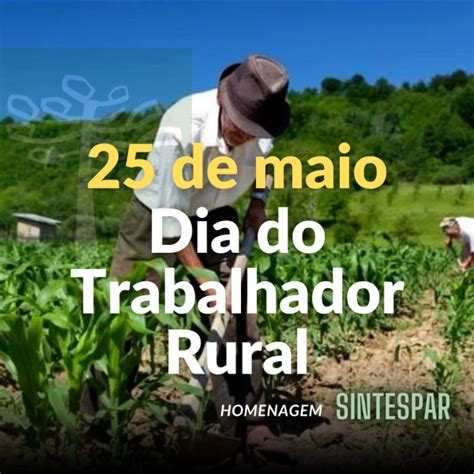 25 de maio é o Dia do Trabalhador Rural SINTESPAR