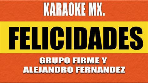 Felicidades KARAOKE Grupo Firme Y Alejandro Fernández 2023 YouTube