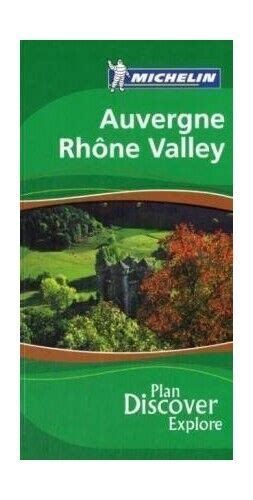 Auvergne Rhone Valley Green Guide 2007 Michelin Green Guides