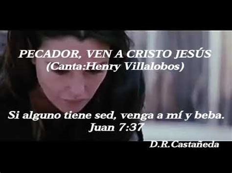 Himno Pecador Ven A Cristo Jes S Youtube