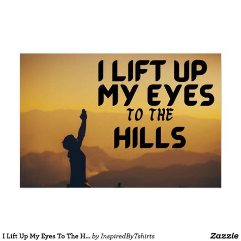 I Lift Up My Eyes To The Hills Poster Zazzle