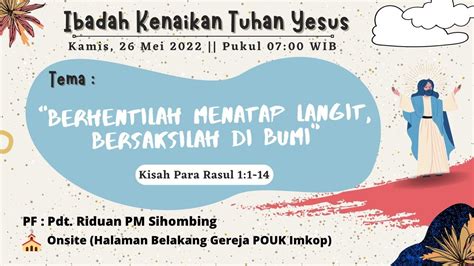 IBADAH KENAIKAN TUHAN YESUS KE SORGA 26 MEI 2022 POUK IMMANUEL