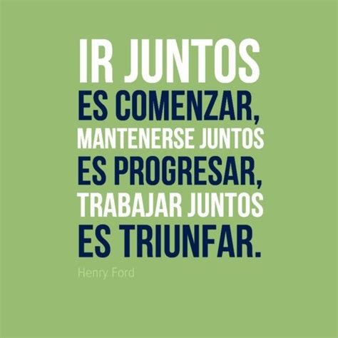 Ir Juntos Es Comenzar Mantenerse Juntos Es Progresar Trabajar