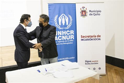 Acnur Acnur Y Municipio De Quito Ecuador Firman Acuerdo De Trabajo A