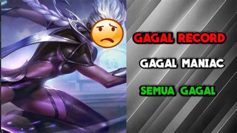 Gagal Record Gagal Maniac Mobile Legends Indonesia YouTube