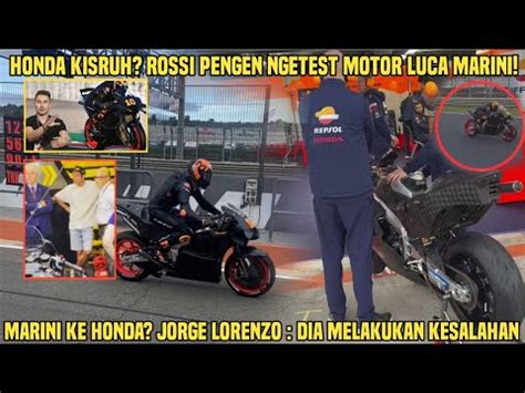 Honda Kisruh Rossi Ngetest Motor Marini Jorge Lorenzo Dia