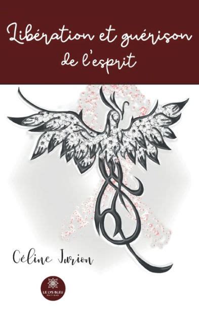 Libération et guérison de l esprit by Céline Jurion Paperback Barnes