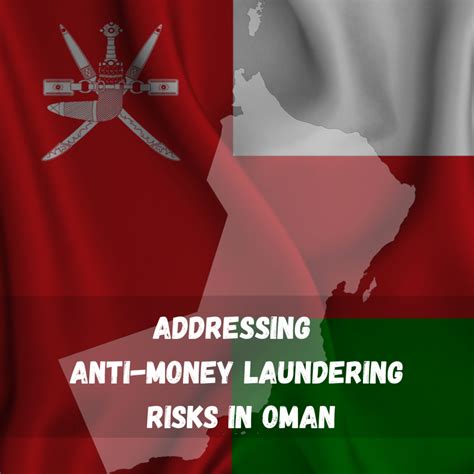 Fighting Money Laundering Addressing Aml Risks In Oman Regtechtimes