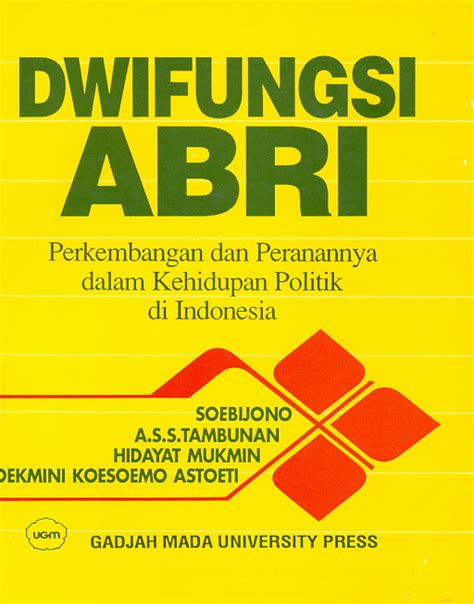 Dwifungsi Abri Perkembangan Dan Peranannya Dalam Kehidupan Politik Di