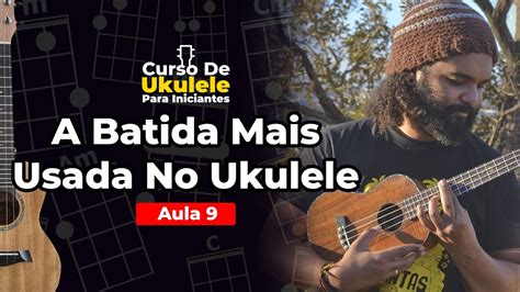 Como Tocar A Batida Mais Usada No Ukulele Aula 9 Curso De Ukulele