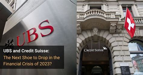 UBS And Credit Suisse The Next Shoe To Drop In The Financial Crisis Of