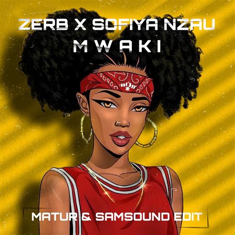 Zerb Sofiya Nzau Mwaki Matur Samsound Edit Matur