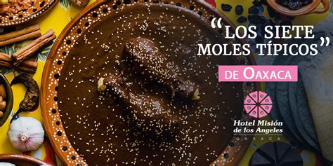 Los Siete Moles T Picos De Oaxaca Hotel Misi N De Los Ngeles Oaxaca