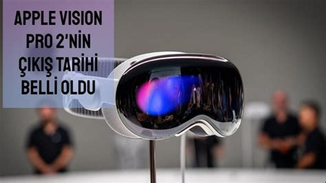 Apple Vision Pro Daha Yeni Km T Si Yolda Apple Vision Pro