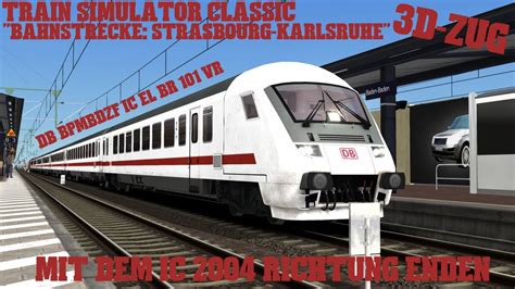 Train Simulator Classic Strasbourg Karlsruhe 3d Zug Ic 2004 Nach Enden Ic Stu Vr Jenco