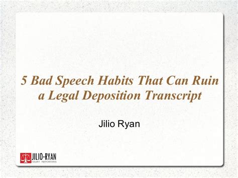 5 Bad Speech Habits That Can Ruin A Legal Deposition Transcript