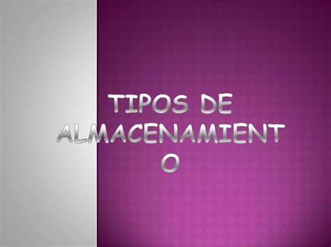 Tipos De Almacenamientos PPT