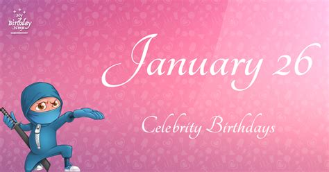 Who Shares My Birthday Jan 26 Celebrity Birthdays No One Tells You