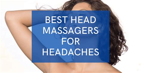 Best Head Massager For Headaches Massage Gear Guru