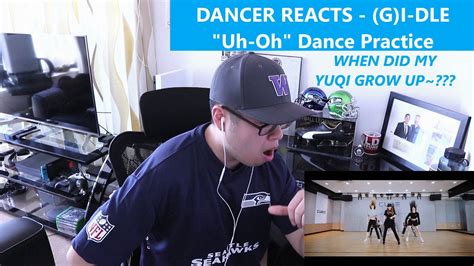 Dancer Reacts G I Dle Uh Oh Choreography Practice Video Reaction