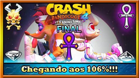 Crash Bandicoot 4 106 Parte Final Chegando Aos 106 Último Final