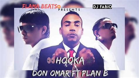 HOOKA REMIX DON OMAR FT PLAN B FLAMA BEATS X DJ FABIO YouTube