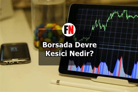 Borsada Devre Kesici Nedir Ekonomi S Zl