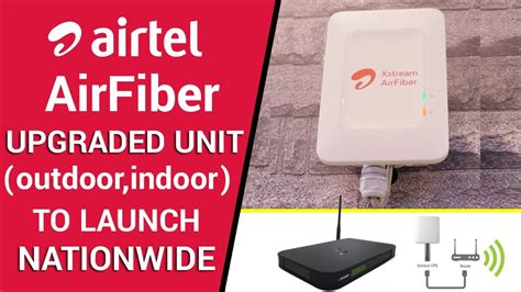 Airtel Airfiber Upgraded Indoor Outdoor Unit To Launch By Year End