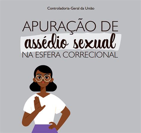 Cgu Orienta Como Deve Ser O Atendimento às Vítimas De Assédio Sexual