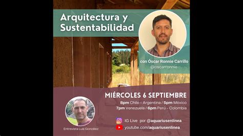 Arquitectura y Sustentabilidad con Óscar Ronnie Carrillo YouTube