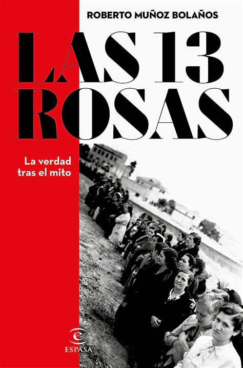 Las 13 rosas La verdad tras el mito NO FICCIÓN Muñoz Bolaños