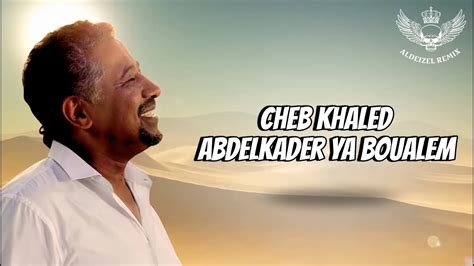 Cheb Khaled Abdelkader Music Youtube